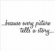 Every Picture Tells A Story